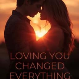Loving You Changed Everything
